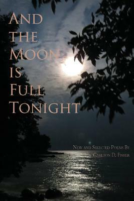 And the Moon is Full Tonight by Carlton D. Fisher