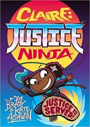 Claire, Justice Ninja by Kate Ashwin, Joe Brady