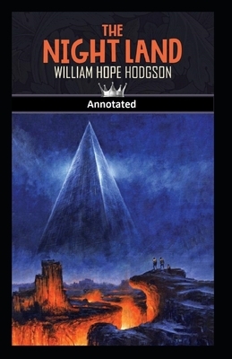 The Night Land Annotated by William Hope Hodgson