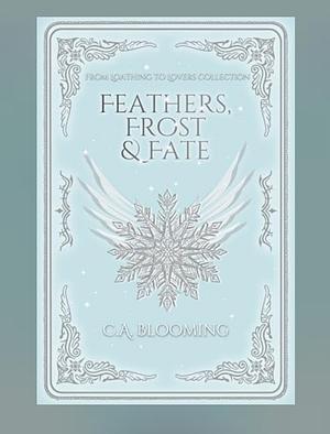 Feathers, Frost & Fate by C.A. Blooming