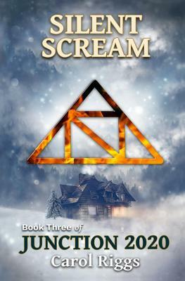 Junction 2020: Book Three: Silent Scream by Carol Riggs