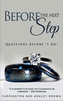 Before the Next Step: Questions Before "I Do" by Carrington Brown, Ashley Brown