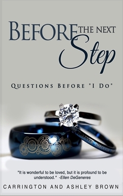 Before the Next Step: Questions Before "I Do" by Ashley Brown, Carrington Brown