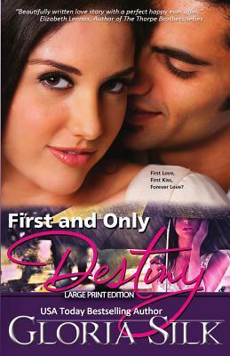 First and Only Destiny eBook & LARGE Print: First Kiss, First Love, Forever Love? by Gloria Silk