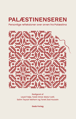 Palæstinenseren: Personlige reflektioner over arven fra Palæstina by Tarek Omar Abdul-Latif, Layal Freije, Salim Tayssir Melhem, Tarek Ziad Hussein