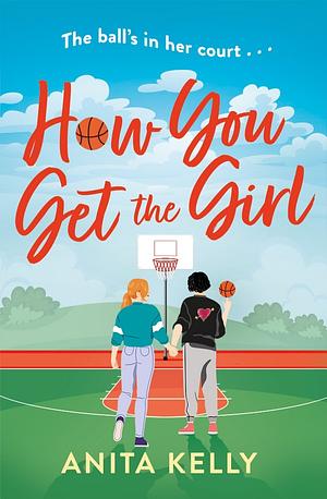 How You Get the Girl by Anita Kelly