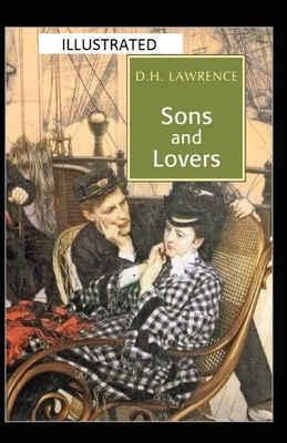 Sons and Lovers Illustrated by D.H. Lawrence