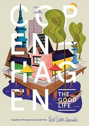 Copenhagen: The Good Life: A Guide to the Usual & Unusual by Herb Lester Associates, Matt Chase