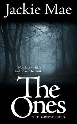 The Ones THE DARKEST SERIES by Jackie Mae