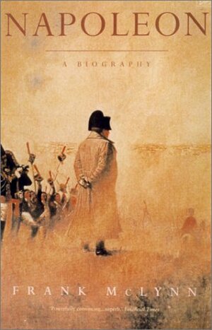 Napoleon: A Biography by Frank McLynn