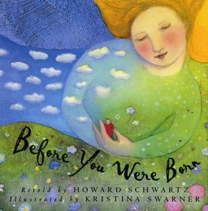 Before You Were Born by Kristina Swarner, Howard Schwartz