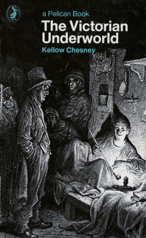 The Victorian Underworld by Kellow Chesney