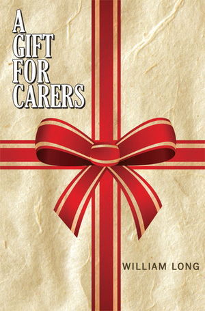 A Gift for Carers by William Long