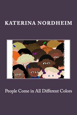 People Come in All Different Colors by Katerina Nordheim