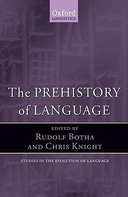 The Prehistory of Language by Rudolf P. Botha, Chris Knight