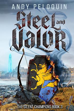 Steel and Valor by Andy Peloquin