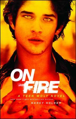 On Fire: A Teen Wolf Novel by Nancy Holder