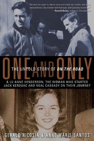One and Only: The Untold Story of On the Road by Anne Marie Santos, Gerald Nicosia