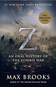 World War Z: An Oral History of the Zombie War by Max Brooks