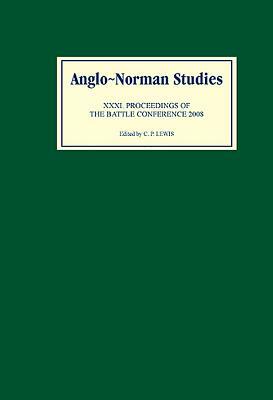 Anglo-Norman Studies XXXI: Proceedings of the Battle Conference 2008 by 