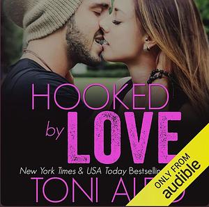 Hooked by Love by Toni Aleo