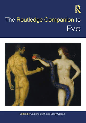 The Routledge Companion to Eve by Emily Colgan, Caroline Blyth