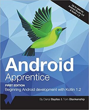 Android Apprentice: Beginning Android Development with Kotlin 1.2 by raywenderlich.com Team, Tom Blankenship, Darryl Bayliss