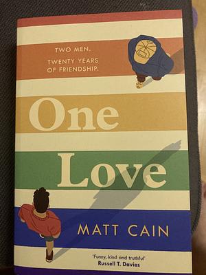 One Love: A Brand New Uplifting Love Story from the Author of the Secret Life of Albert Entwistle by Matt Cain