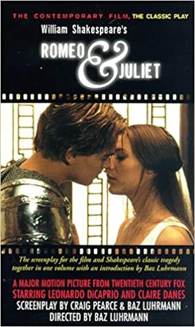 Romeo & Juliet: The Contemporary Film, the Classic Play by Baz Luhrmann, Craig Pearce, William Shakespeare