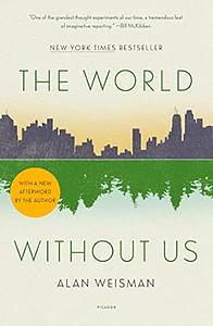 The World Without Us by Alan Weisman