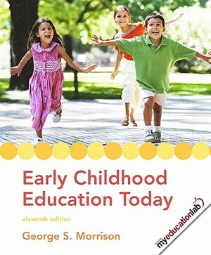 Early Childhood Education Today Value Pack (Includes Early Childhood Settings and Approaches DVD & Myeducationlab Student Access ) by George S. Morrison