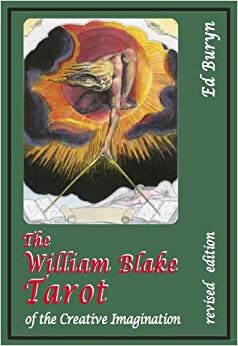 The William Blake Tarot of the Creative Imagination. Revised Edition by Ed Buryn, Mary K. Greer