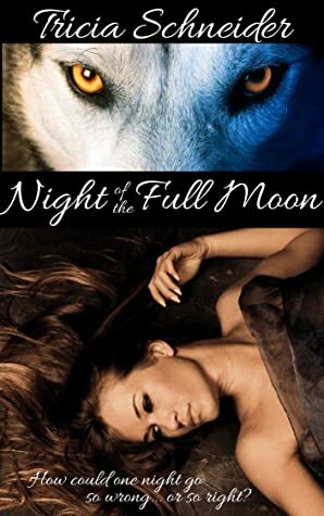 Night of the Full Moon by Tricia Schneider