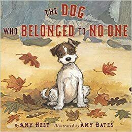 The Dog Who Belonged to No One by Amy Hest