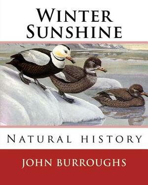 Winter Sunshine. By: John Burroughs: Natural history by John Burroughs