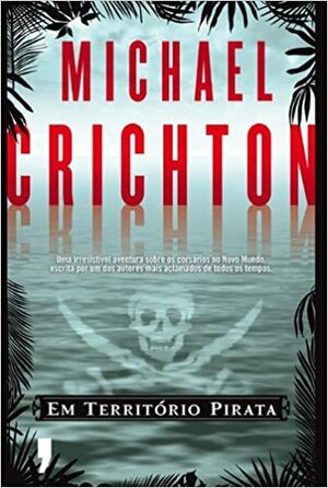 Em Território Pirata by Michael Crichton
