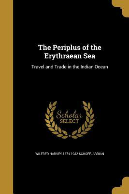 The Periplus of the Erythraean Sea by Wilfred Harvey 1874-1932 Schoff