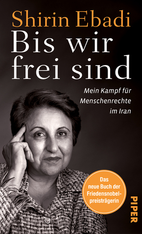 Bis wir frei sind: Mein Kampf für Menschenrechte im Iran by Shirin Ebadi