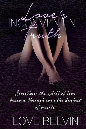 Love's Inconvenient Truth by Love Belvin