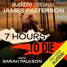 7 hours to Die by James Patterson, Duane Swierczynski