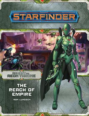 Starfinder Adventure Path #7: The Reach of Empire by Owen K.C. Stephens, Taylor Fischer, Ron Lundeen, Damien Mammoliti, Lyz Liddell, Chris Sims, Patrick Brennan, Joe Pasini, Jason Keeley