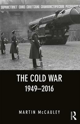 The Cold War 1949-2016 by Martin McCauley