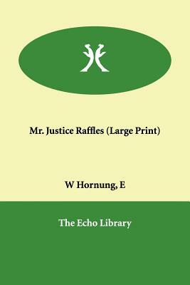 Mr. Justice Raffles by E. W. Hornung