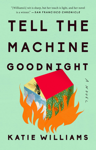 Tell the Machine Goodnight by Katie Williams