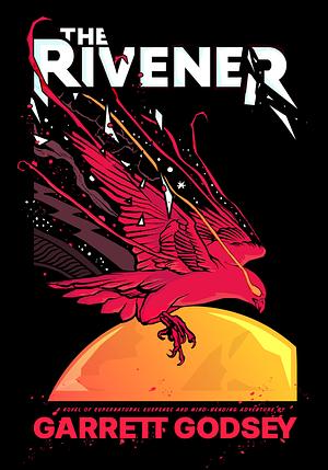 The Rivener by Garrett Godsey