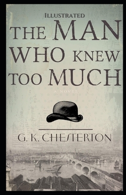 The Man Who Knew Too Much Illustrated by G.K. Chesterton