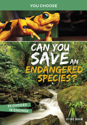 Can You Save an Endangered Species?: An Interactive Eco Adventure by Eric Braun