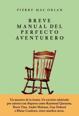 Breve Manual del Perfecto Aventurero by Pierre Macorlan