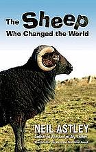 The Sheep Who Changed The World by Neil Astley