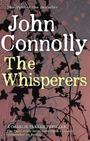 The Whisperers: Private Investigator Charlie Parker hunts evil in the ninth book in the globally bestselling series by John Connolly